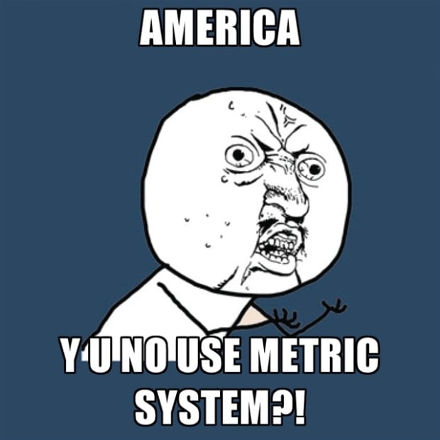 america-y-u-no-use-metric-system